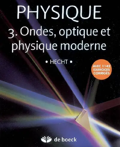 Physique. Vol. 3. Ondes, optique et physique moderne