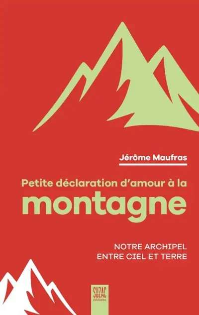 Petite déclaration d'amour à la montagne : notre archipel entre ciel et terre