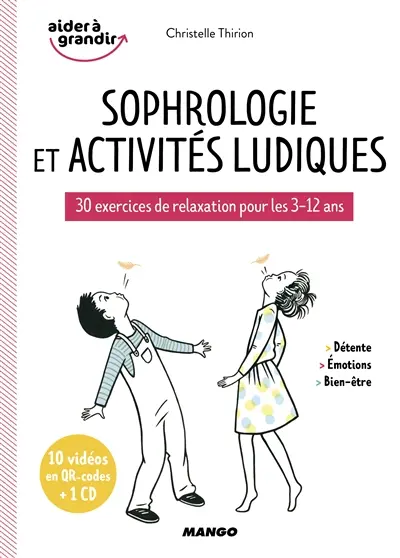 Sophrologie et activités ludiques : 30 exercices de relaxation pour les 3-12 ans : détente, émotions, bien-être