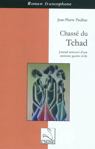 Chassé du Tchad : journal retrouvé d'une ancienne guerre civile