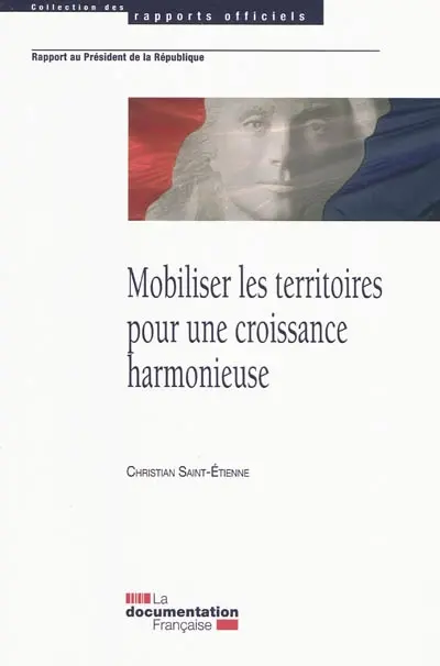 Mobiliser les territoires pour une croissance harmonieuse : rapport au président de la République