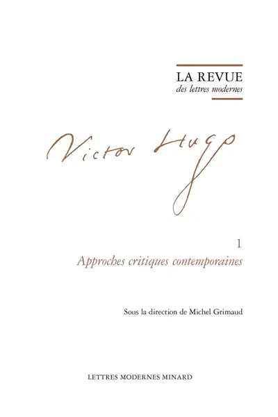 Victor Hugo. Vol. 1. Approches, critiques contemporaines