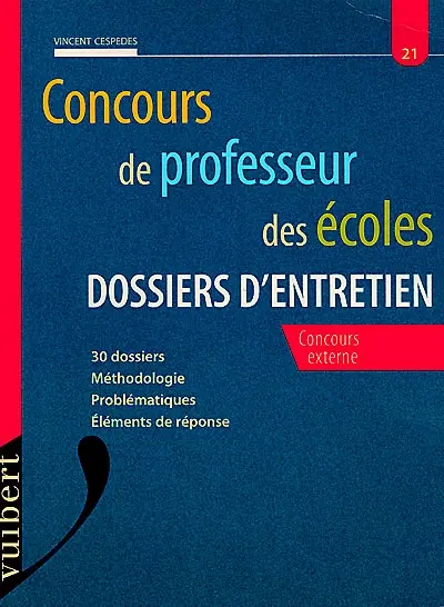 Concours de professeur des écoles, dossiers d'entretien : 30 dossiers, méthodologie, problématiques, éléments de réponse