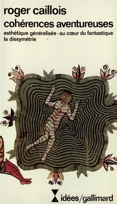 Cohérences aventureuses. Au coeur du fantastique. La Dissymétrie : esthétique généralisée