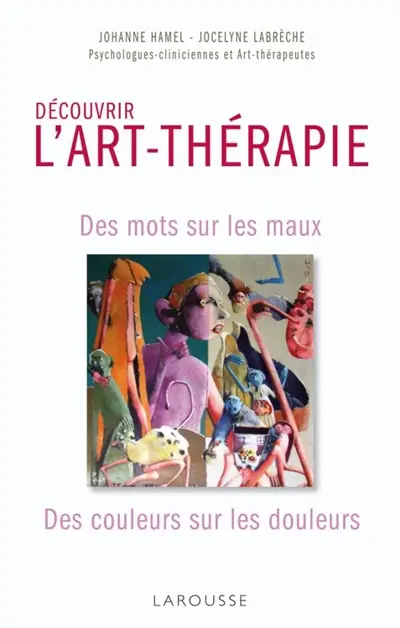 Découvrir l'art-thérapie : des mots sur les maux, des couleurs sur les douleurs