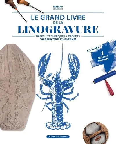Le grand livre de la linogravure : bases, technique, projets pour débutants et confirmés