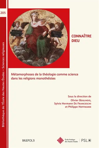 Connaître Dieu : métamorphoses de la théologie comme science dans les religions monothéistes
