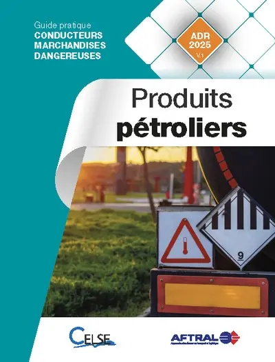 Conducteurs marchandises dangereuses. Produits pétroliers : guide pratique conducteurs marchandises dangereuses : ADR 2025 v.1
