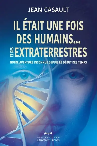 Il était une fois des humains... et des extraterrestres : Notre aventure inconnue depuis le début des temps