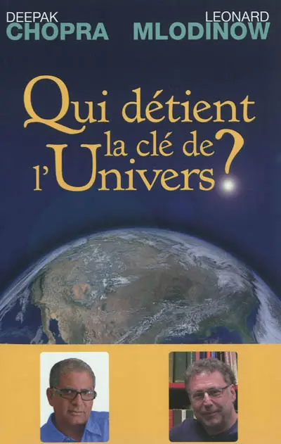 Qui détient la clé de l'univers ? : science et spiritualité