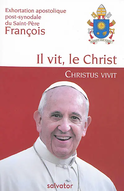 Exhortation apostolique post-synodale Christus vivit du Saint-Père François aux jeunes et à tout le peuple de Dieu