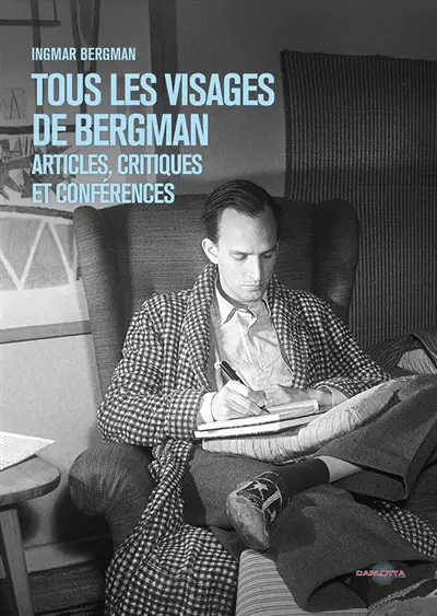 Tous les visages de Bergman : articles, critiques et conférences