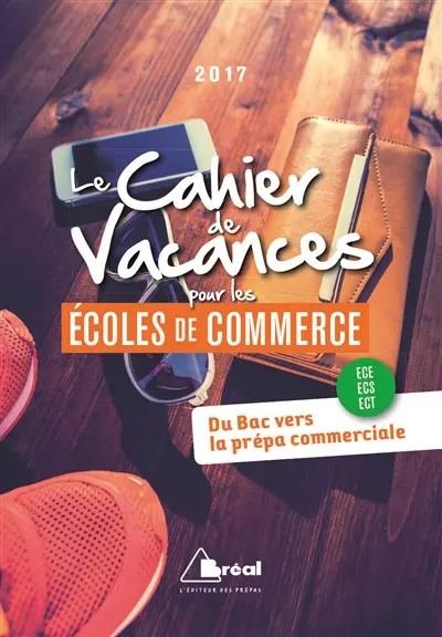 Le cahier de vacances pour les écoles de commerce 2017 : du bac vers la prépa commerciale : ECE, ECS, ECT