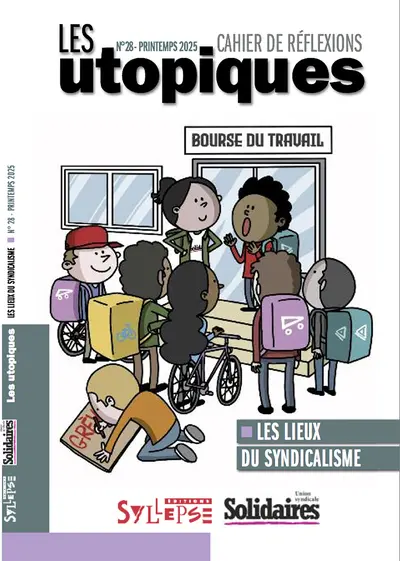 Utopiques (Les) : cahier de réflexions, n° 28. Les lieux du syndicalisme