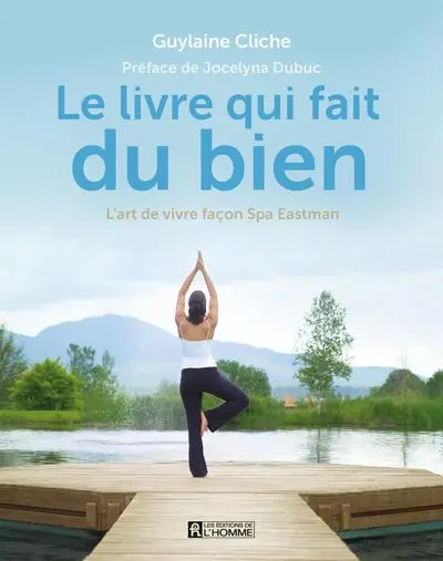 Le livre qui fait du bien : l'art de vivre façon Spa Eastman