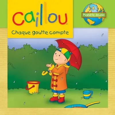 Caillou : chaque goutte compte !