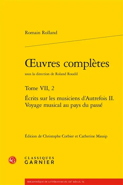 Oeuvres complètes. Vol. 7-2. Ecrits sur les musiciens d'autrefois. Vol. 2. Voyage musical au pays du passé