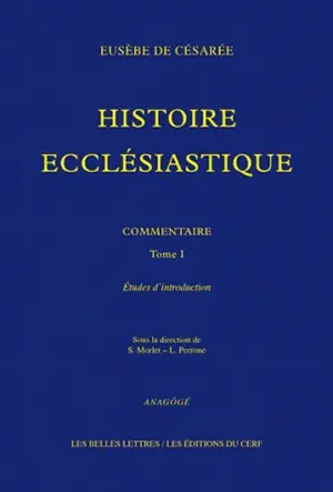 Histoire ecclésiastique : Eusèbe de Césarée : commentaire. Vol. 1. Etudes d'introduction