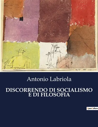 DISCORRENDO DI SOCIALISMO E DI FILOSOFIA : Il socialismo come filosofia di vita