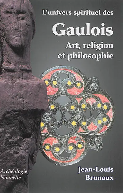 L'univers spirituel des Gaulois : art, religion et philosophie
