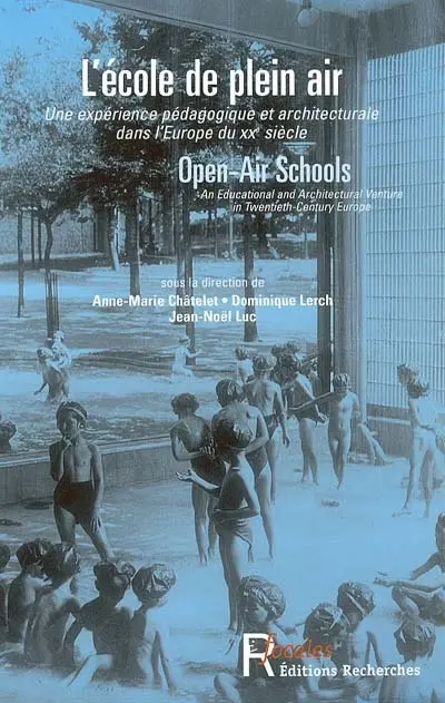 L'école de plein air : une expérience pédagogique et architecturale dans l'Europe du XXe siècle. Open-air schools : an educational and architectural experience in twentiemth-century Europe