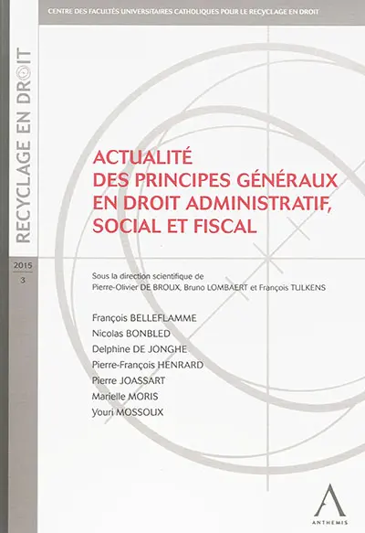 Actualité des principes généraux en droit administratif, social et fiscal