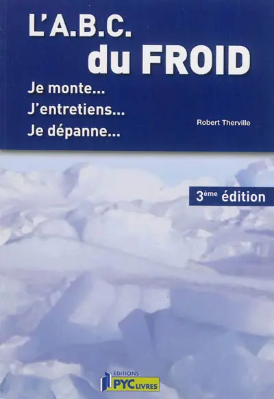 L'Abc du froid : je monte, j'entretiens, je dépanne
