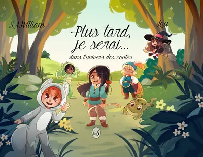 Plus tard, je serai... : dans l'univers des contes