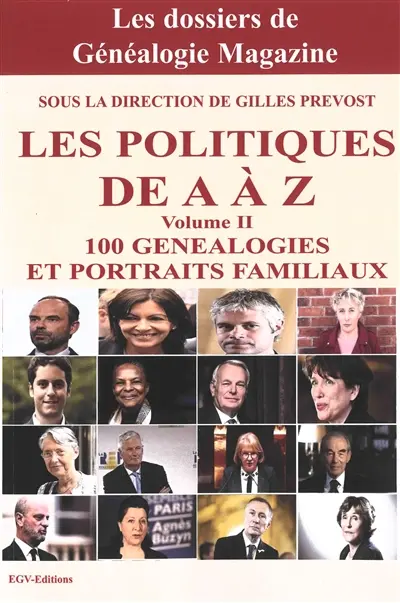 Les politiques de A à Z : 100 généalogies et portraits familiaux. Vol. 2