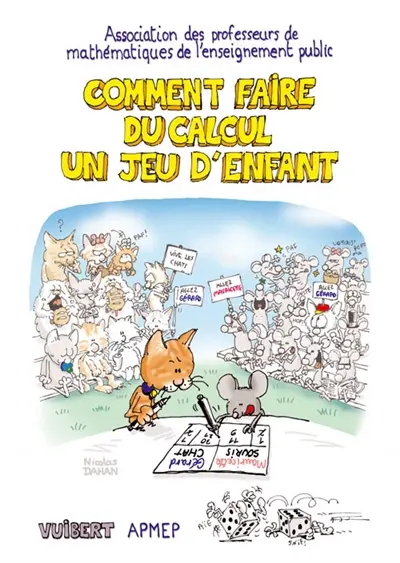 Comment faire du calcul un jeu d'enfant : sommes, différences, produits, quotients, multiples et diviseurs, nombres premiers pour pratiquer le calcul mental... et se jouer du calcul