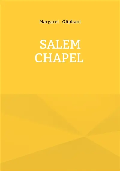 Salem Chapel : Victorian novel religious dissent chapel community