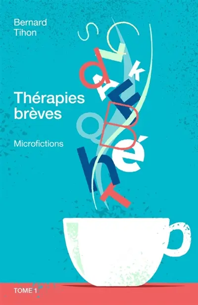 Thérapies brèves : Microfictions, tome 1