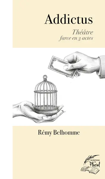 Addictus : théâtre, farce en 3 actes
