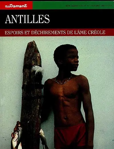 Autrement, hors série n° 41. Antilles : espoirs et déchirements de l'âme créole