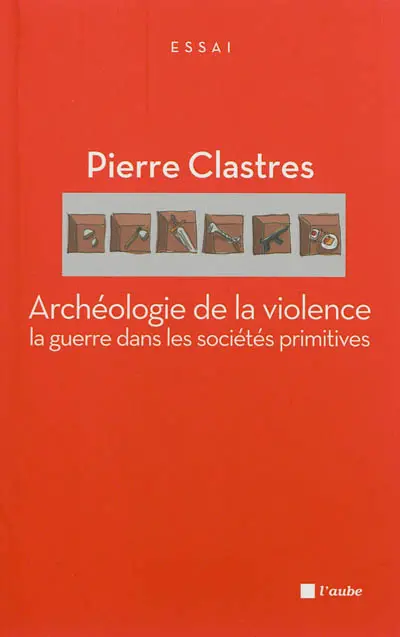 Archéologie de la violence : la guerre dans les sociétés primitives