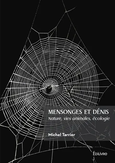 Mensonges et dénis : Nature, vies animales, écologie