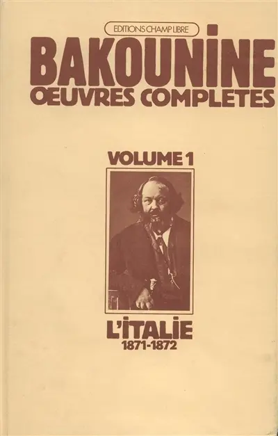 Oeuvres complètes. Vol. 1. L'Italie : 1871-1872, la polémique avec Mazzini