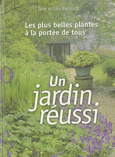 Un jardin réussi : les plus belles plantes à la portée de tous