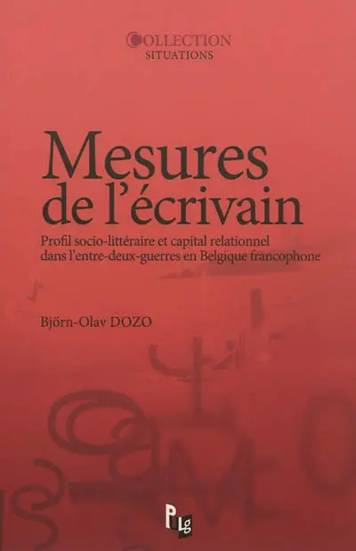 Mesures de l'écrivain : profil socio-littéraire et capital relationnel dans l'entre-deux-guerres en Belgique francophone