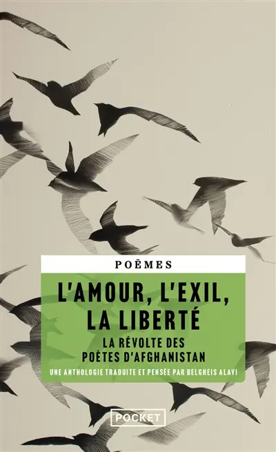 L'amour, l'exil, la liberté : la révolte des poètes d'Afghanistan : poèmes