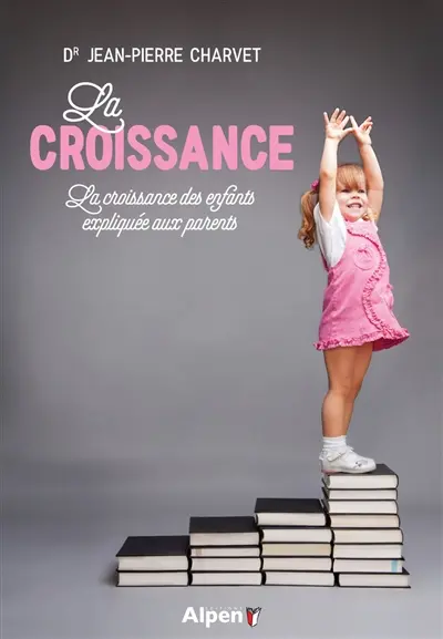 La croissance : la croissance des enfants expliquée aux parents