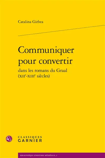 Communiquer pour convertir dans les romans du Graal (XIIe-XIIIe siècles)