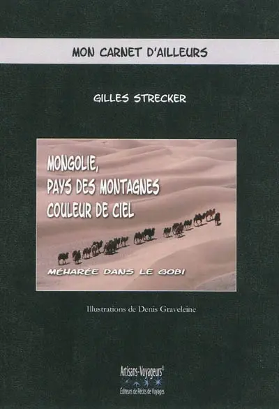 Mongolie, pays des montagnes couleur de ciel : une méharée dans le Gobi