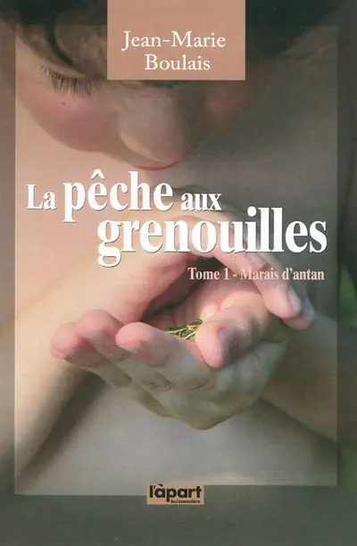 La pêche aux grenouilles. Vol. 1. Marais d'antan