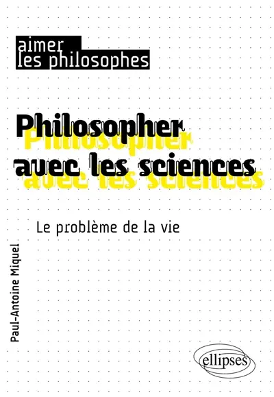 Philosopher avec les sciences : le problème de la vie