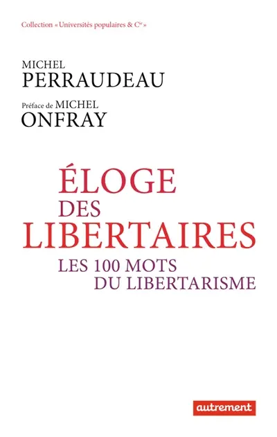 Eloge des libertaires : les 100 mots du libertarisme