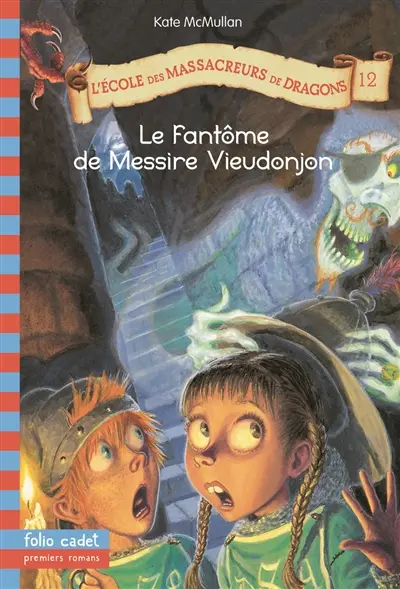 L'école des massacreurs de dragons. Vol. 12. Le fantôme de messire Vieudonjon