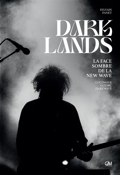 Darklands : la face sombre de la new wave : coldwave, gothic, darkwave