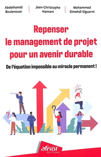 Repenser le management de projet pour un avenir durable : de l'équation impossible au miracle permanent !