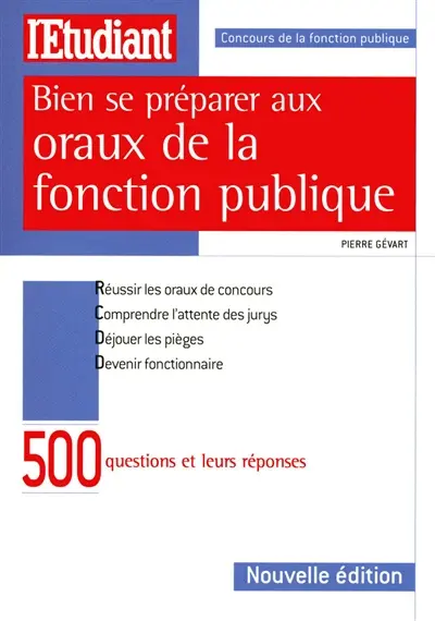 Bien se préparer aux oraux de la fonction publique : 500 questions et leurs réponses